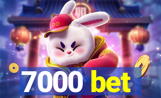 7000 bet